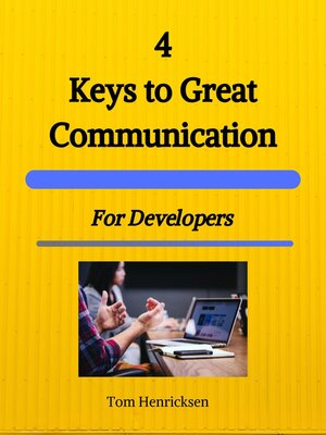 cover image of 4 Keys to Great Communication for Developers